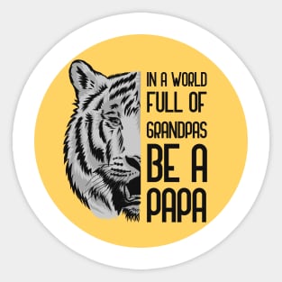 In A World Full Of Grandpas Be A Papa Sticker